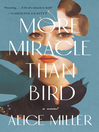 Cover image for More Miracle Than Bird